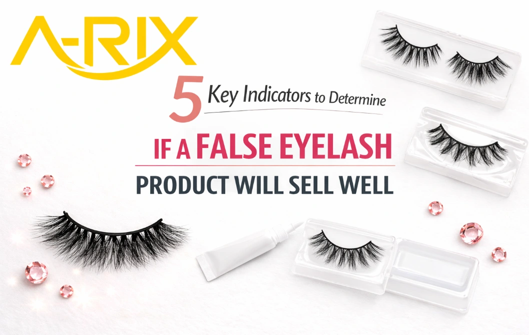 5 Indicators to Determine If a False Eyelash Product Will Sell Well