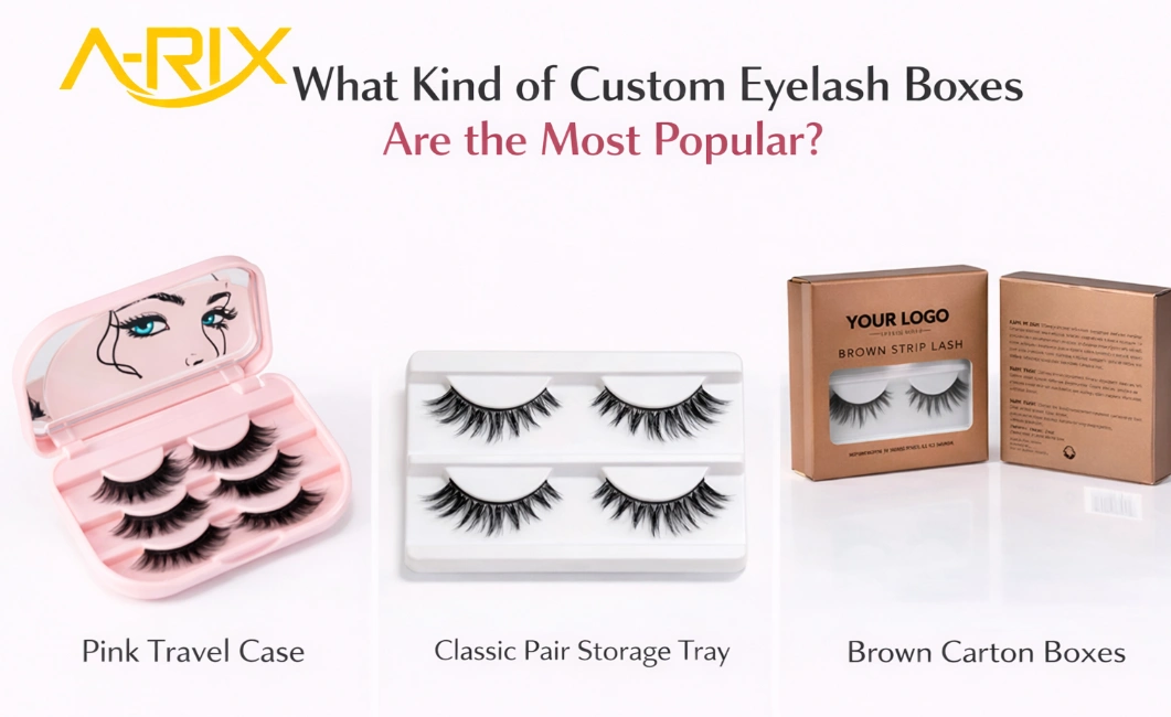 What Kind of Custom Eyelash Boxes Are the Most Popular